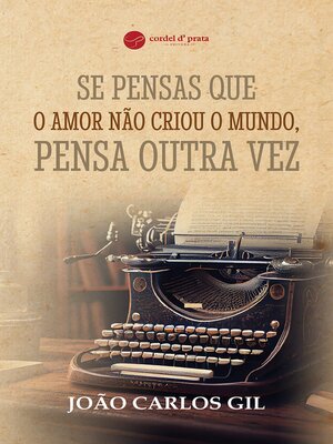 cover image of Se pensas que o amor não criou o mundo, pensa outra vez